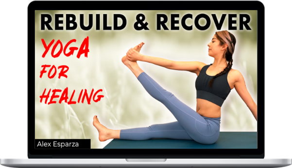 Alex Esparza – Yoga for Healing: Rebuild & Recover-Download